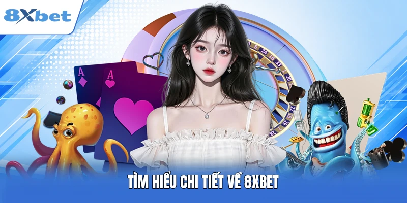 Tìm hiểu chi tiết về 8XBET